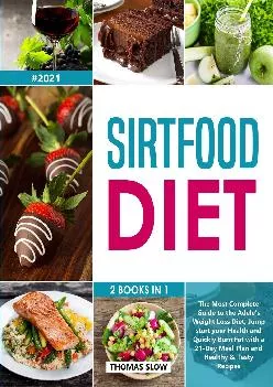 [EBOOK] Sirtfood Diet: 2 Books in 1: The Most Complete Guide to the Adele\'s Weight Loss