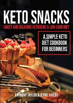 [READ] Keto Snacks: Sweet and Delicious Ketogenic & Low-Carb Diet - A Simple Keto Diet
