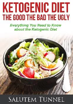 [EBOOK] Ketosis:The Ketogenic Diet: The Good The Bad The Ugly: Everything You Need To Know About The Ketogenic Diet (Weight Loss, ...
