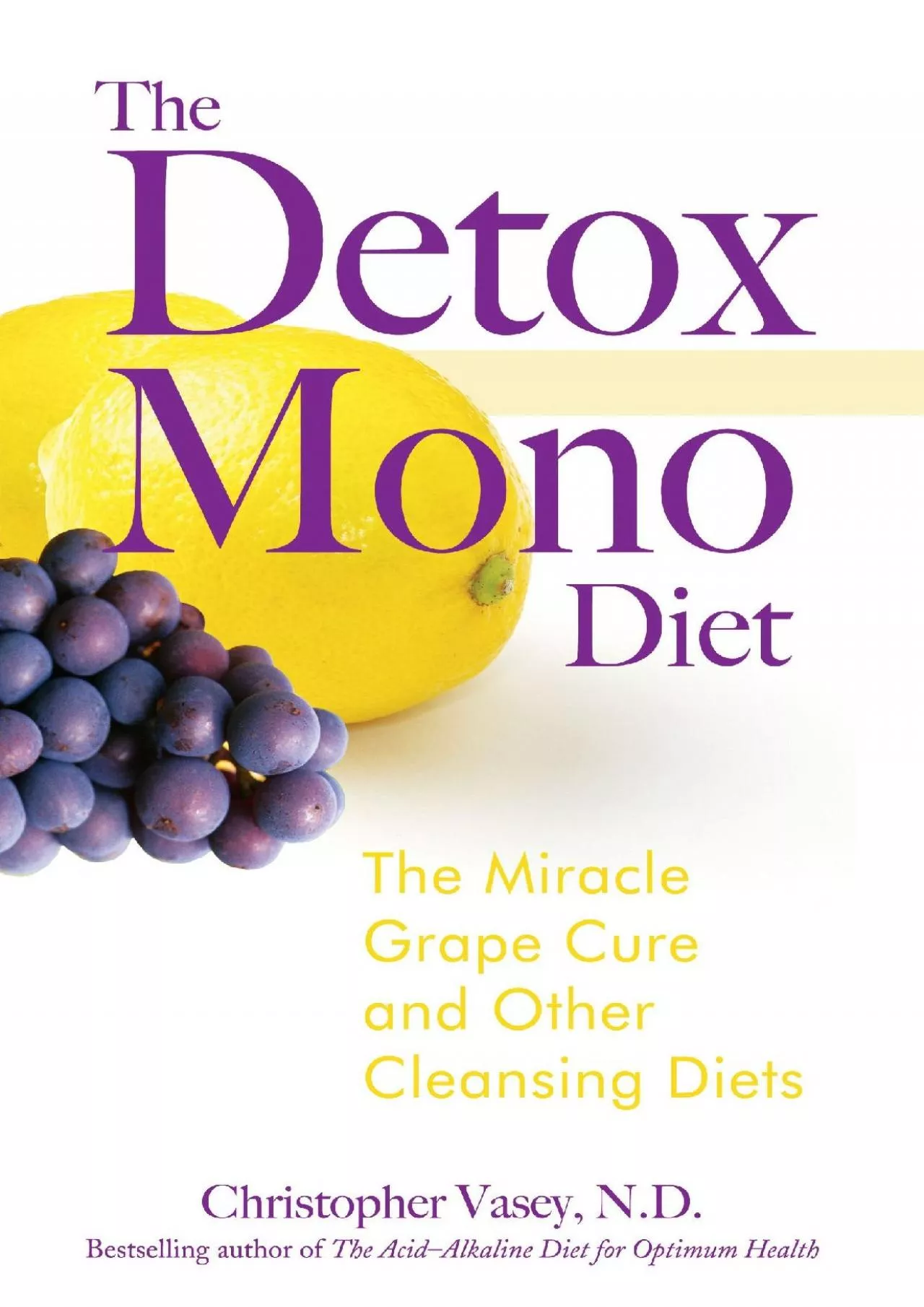 PDF-The Detox Mono Diet: The Miracle Grape Cure and Other Cleansing Diets