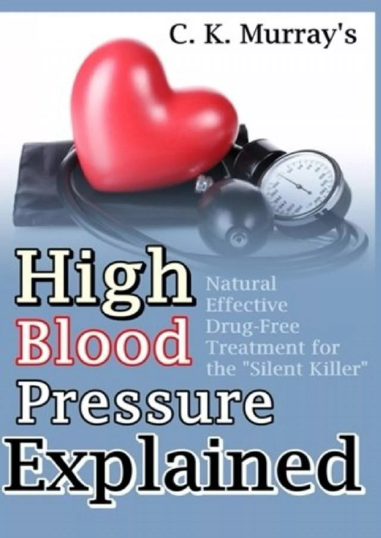 PDF-[READ] High Blood Pressure Explained: Natural, Effective, Drug-Free Treatment for the