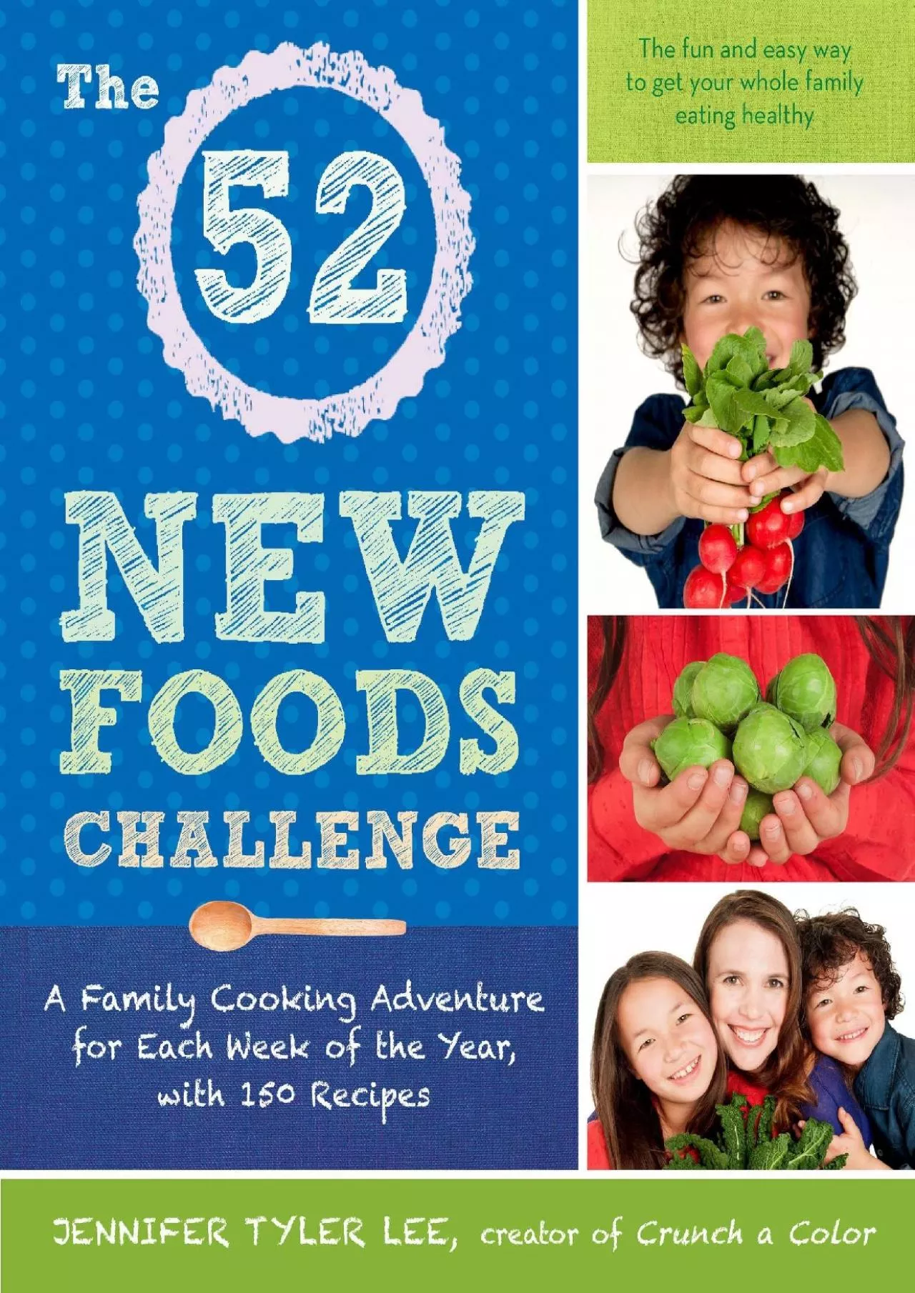 PDF-The 52 New Foods Challenge: A Family Cooking Adventure for Each Week of the Year, with