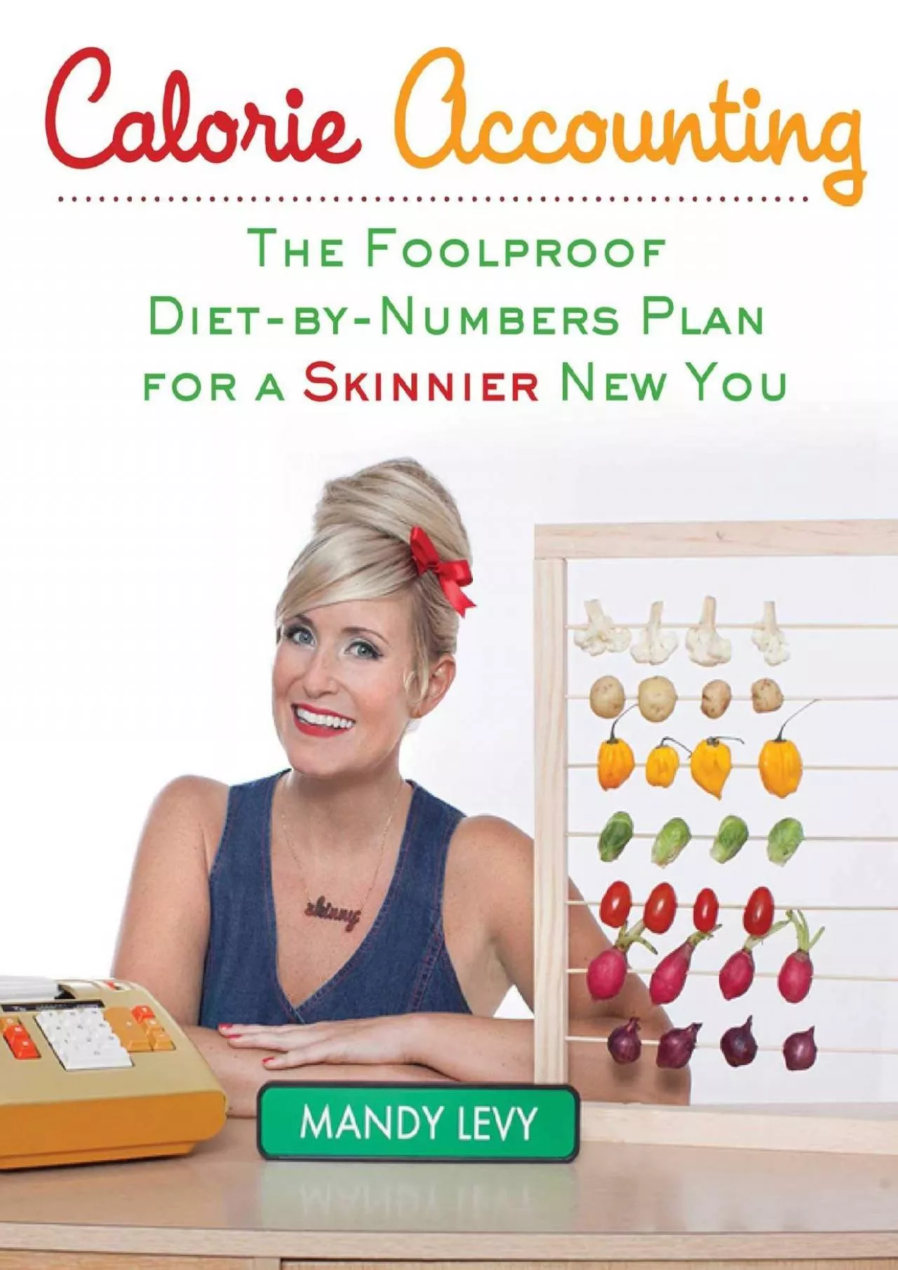 PDF-[DOWNLOAD] Calorie Accounting: The Foolproof Diet-by-Numbers Plan for a Skinnier New You