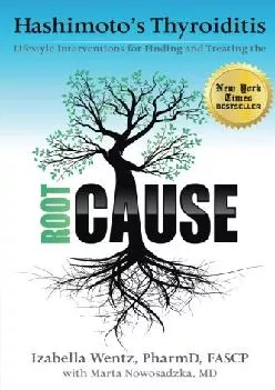 [DOWNLOAD] Hashimoto\'s Thyroiditis: Lifestyle Interventions for Finding and Treating the Root Cause