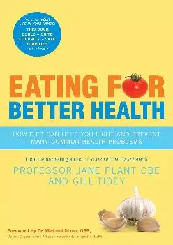 [READ] Eating for Better Health: How Diet Can Help You Fight and Prevent Many Common Health Problems