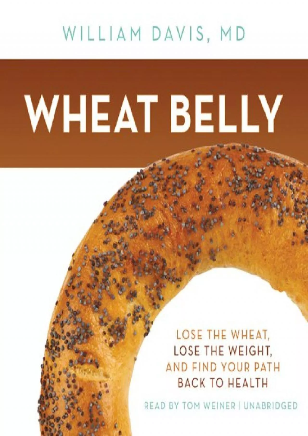 PDF-[DOWNLOAD] Wheat Belly: Lose the Wheat, Lose the Weight, and Find Your Path Back to Health