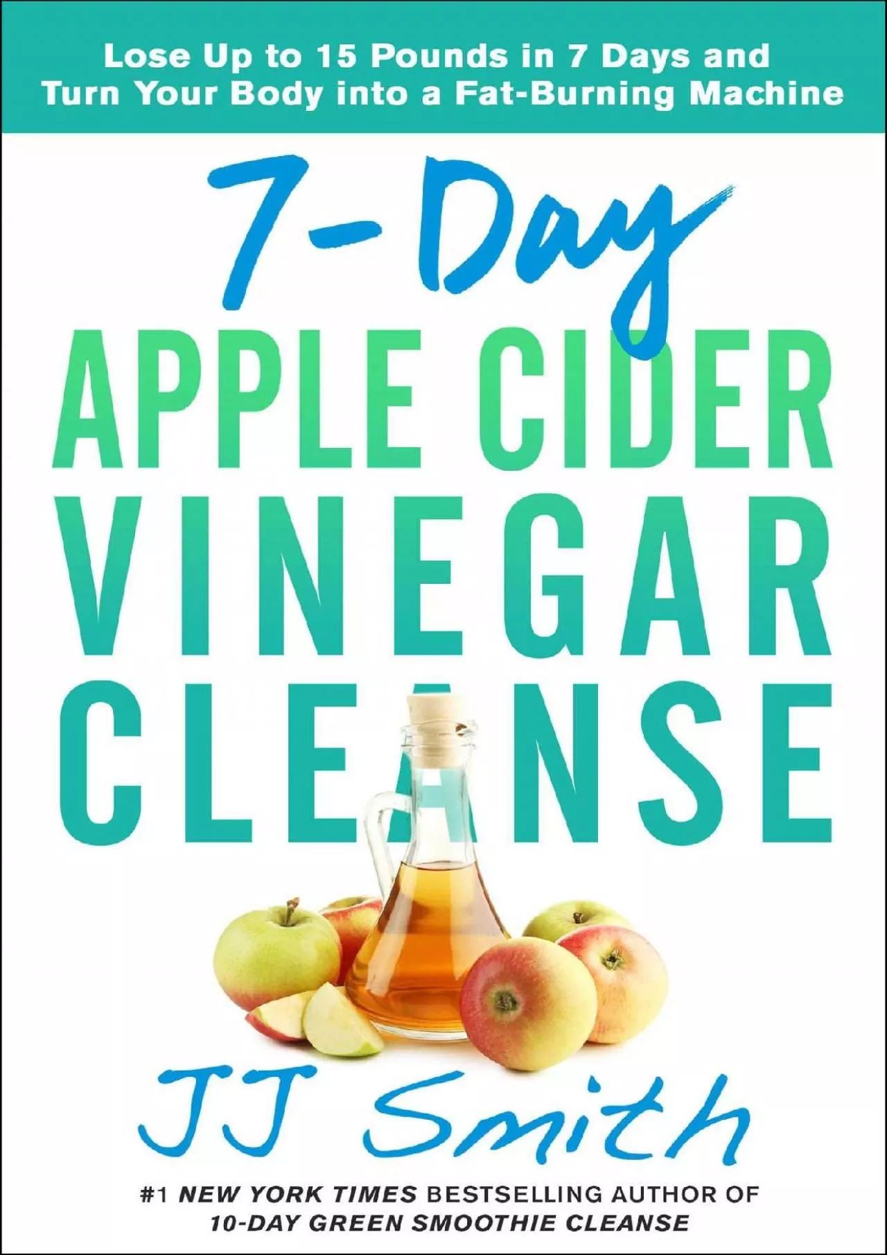 PDF-7-Day Apple Cider Vinegar Cleanse: Lose Up to 15 Pounds in 7 Days and Turn Your Body into