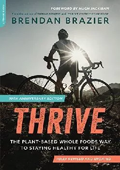 Thrive, 10th Anniversary Edition: The Plant-Based Whole Foods Way to Staying Healthy for