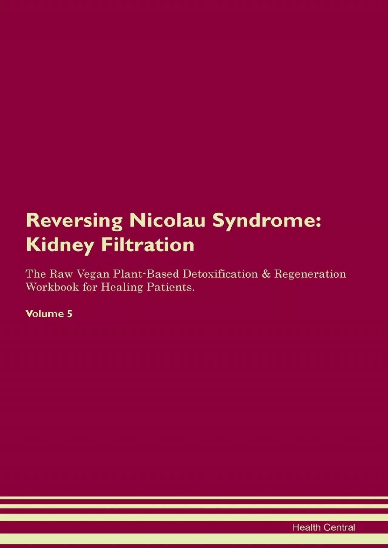 PDF-[EBOOK] Reversing Nicolau Syndrome: Kidney Filtration The Raw Vegan Plant-Based Detoxification