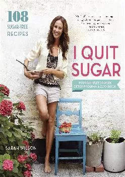 [EBOOK] I Quit Sugar: Your Complete 8-Week Detox Program and Cookbook