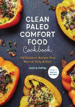 [READ] Clean Paleo Comfort Food Cookbook: 100 Delicious Recipes That Nourish Body & Soul