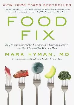 [DOWNLOAD] Food Fix: How to Save Our Health, Our Economy, Our Communities, and Our Planet--One Bite at a Time