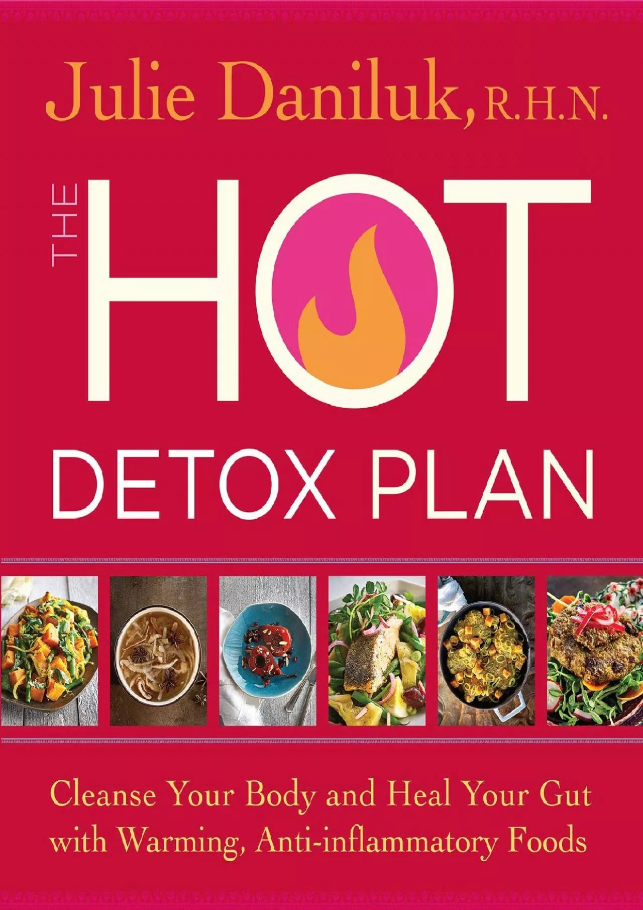 PDF-[READ] The Hot Detox Plan: Cleanse Your Body and Heal Your Gut with Warming, Anti-inflammatory