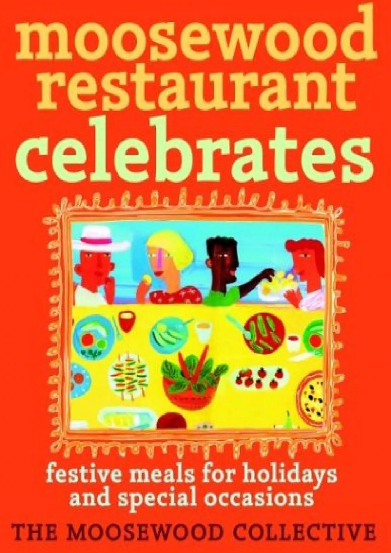 PDF-[EBOOK] Moosewood Restaurant Celebrates: Festive Meals for Holidays and Special Occasions