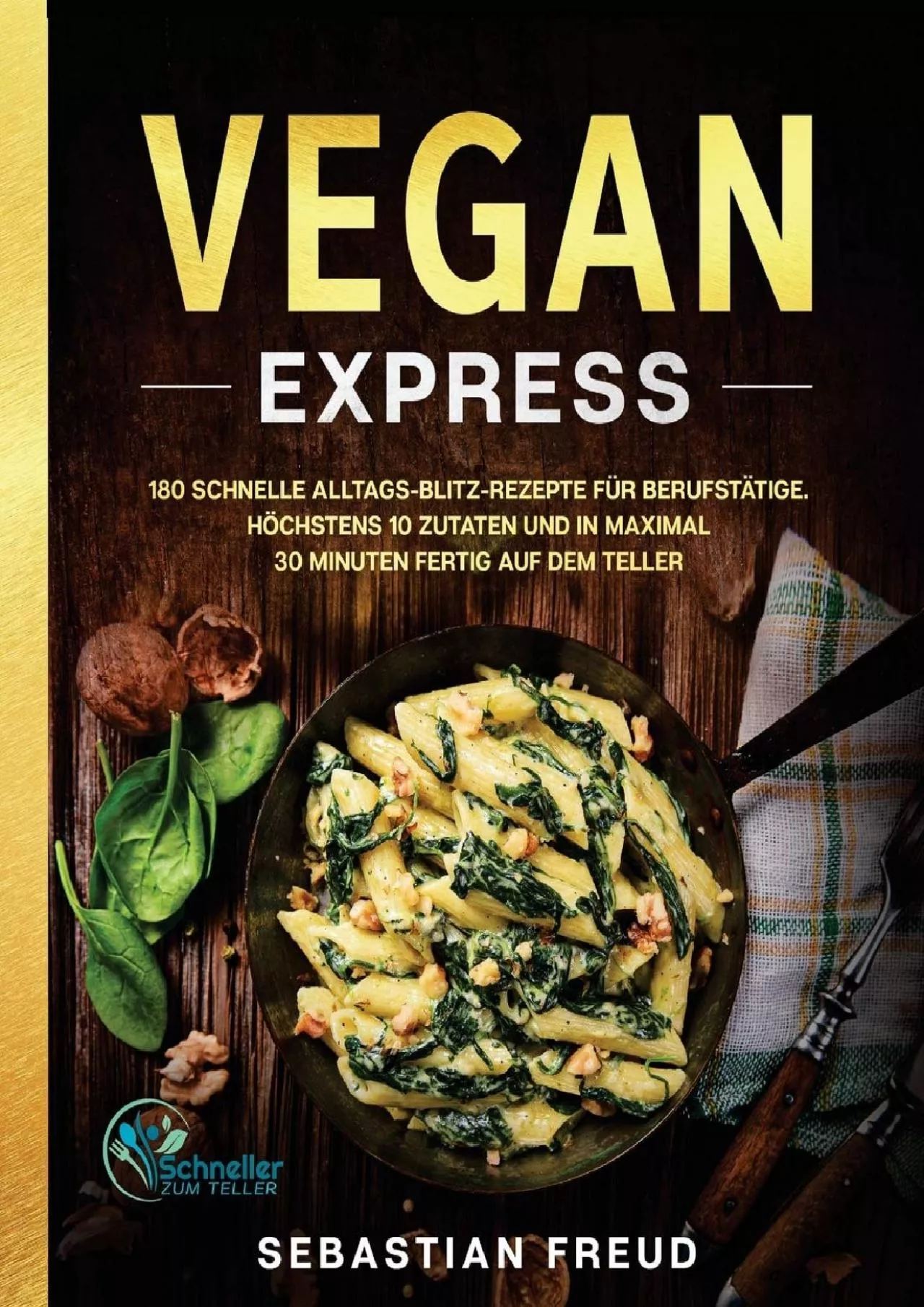 PDF-[DOWNLOAD] Vegan Express: 180 schnelle Alltags-Blitz-Rezepte für Berufstätige. Höchstens