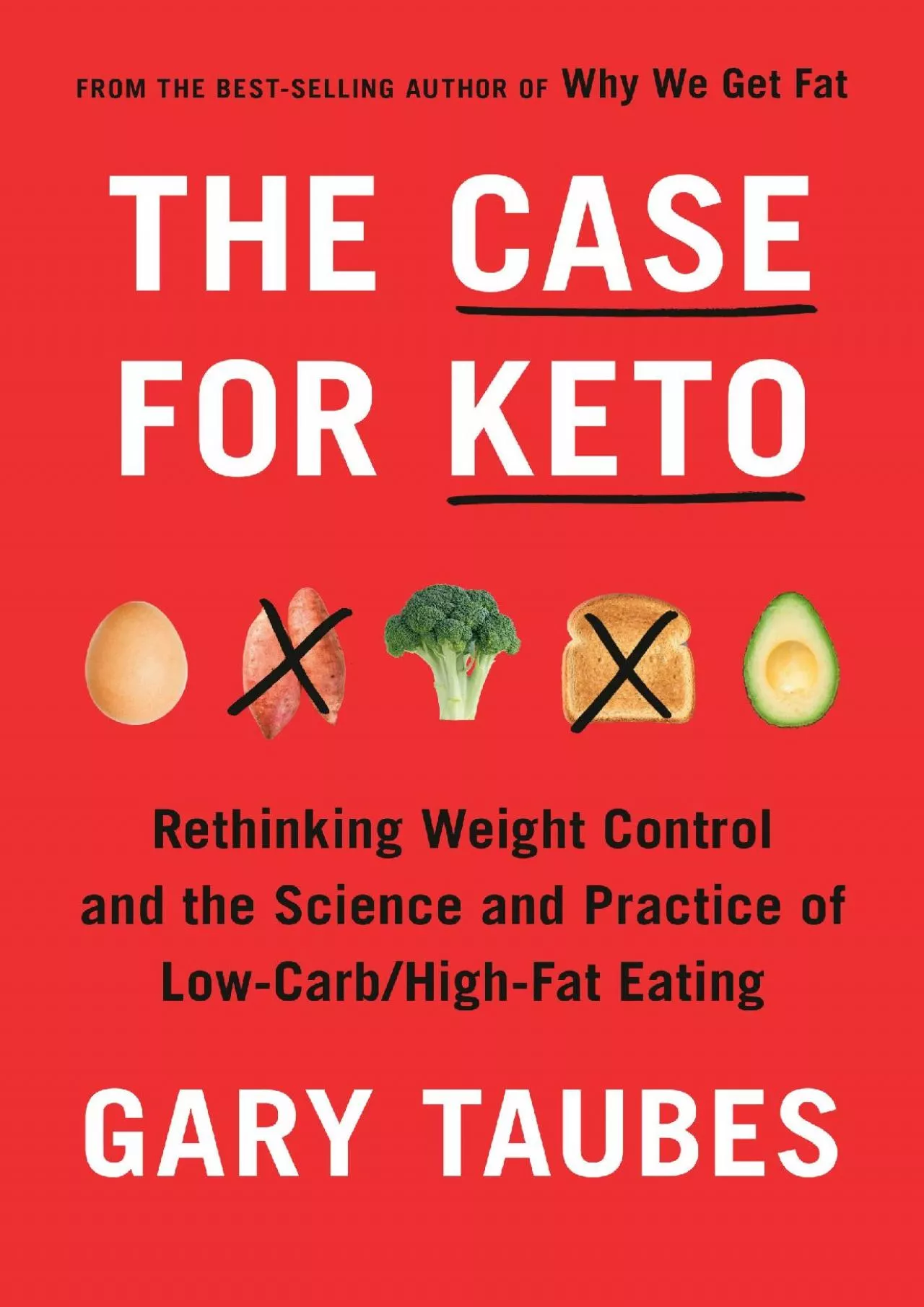 PDF-[READ] The Case for Keto: Rethinking Weight Control and the Science and Practice of Low-Carb/High-Fat