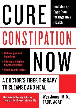 [DOWNLOAD] Cure Constipation Now: A Doctor\'s Fiber Therapy to Cleanse and Heal
