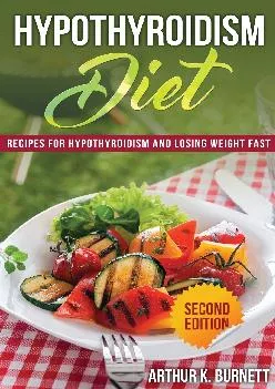 [EBOOK] Hypothyroidism Diet [Second Edition]: Recipes for Hypothyroidism and Losing Weight