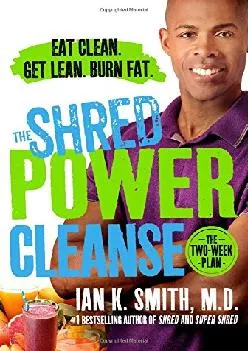 [DOWNLOAD] The Shred Power Cleanse: Eat Clean. Get Lean. Burn Fat.