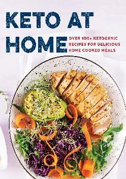 [DOWNLOAD] Keto at Home: Over 100+ Ketogenic Recipes for Delicious Home Cooked Meals