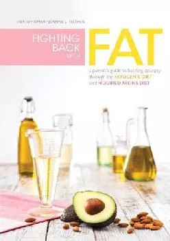 [DOWNLOAD] Fighting Back with Fat: A Guide to Battling Epilepsy Through the Ketogenic Diet and Modified Atkins Diet