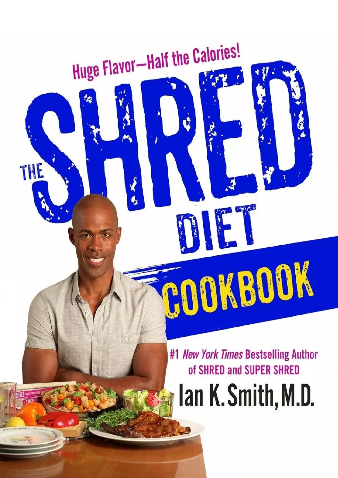 PDF-[DOWNLOAD] The Shred Diet Cookbook: Huge Flavors - Half the Calories