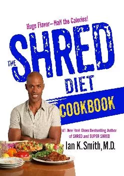 [DOWNLOAD] The Shred Diet Cookbook: Huge Flavors - Half the Calories