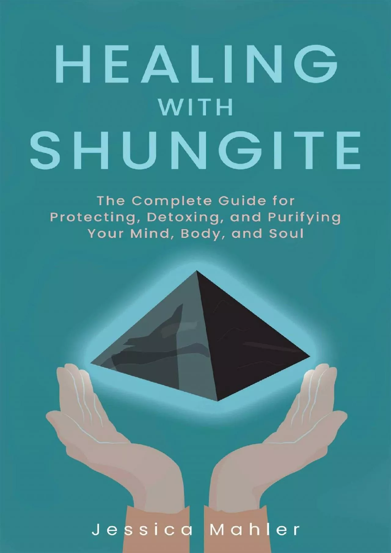 PDF-Healing with Shungite: The Complete Guide for Protecting, Detoxing, and Purifying Your