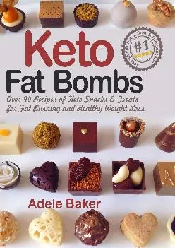 [EBOOK] Keto Fat Bombs: Over 90 Recipes of Keto Snacks and Treats for Fat Burning and