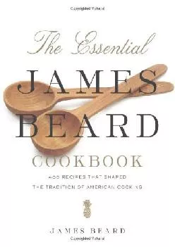 [EPUB] -  The Essential James Beard Cookbook: 450 Recipes That Shaped the Tradition of American Cooking