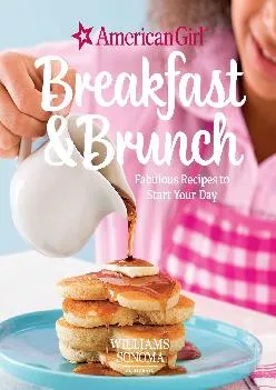 [DOWNLOAD] -  American Girl: Breakfast & Brunch: Fabulous Recipes to Start Your Day (American