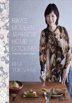 [DOWNLOAD] -  Rika\'s Modern Japanese Home Cooking: Simplifying Authentic Recipes