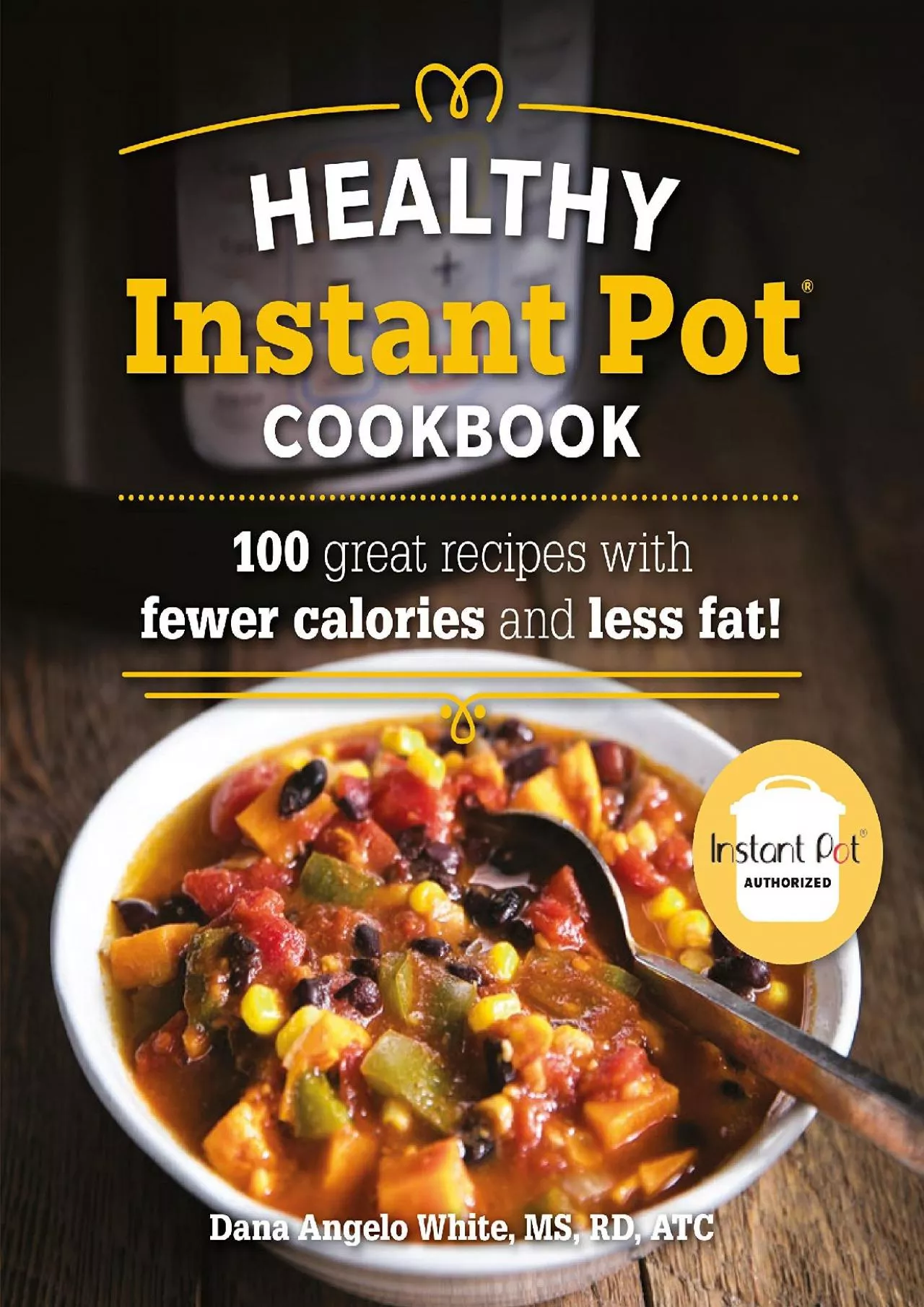 PDF-[EBOOK] - The Healthy Instant Pot Cookbook: 100 great recipes with fewer calories and