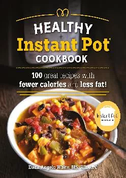 [EBOOK] -  The Healthy Instant Pot Cookbook: 100 great recipes with fewer calories and less fat (Healthy Cookbook)