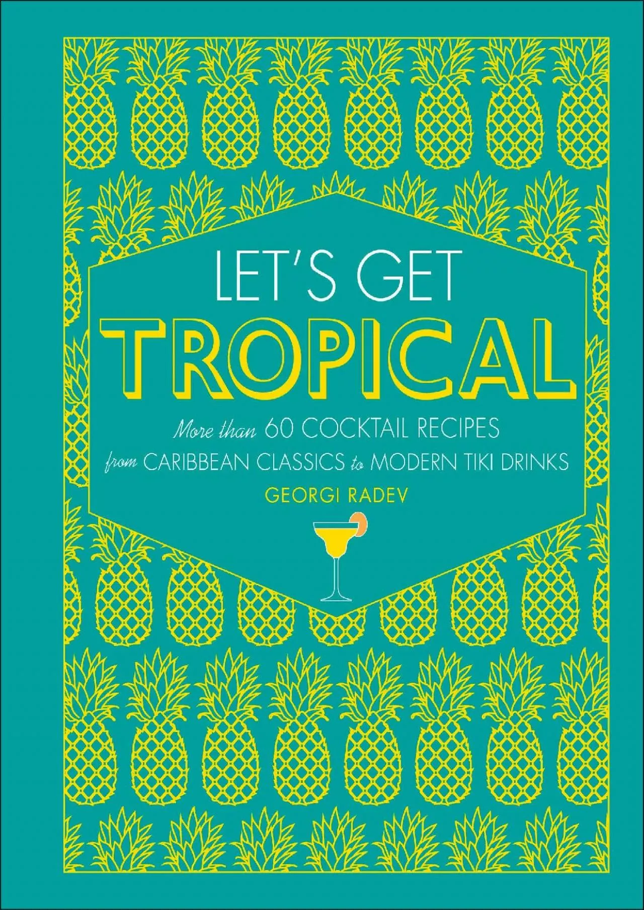 PDF-[EPUB] - Let\'s Get Tropical: More than 60 Cocktail Recipes from Caribbean Classics to