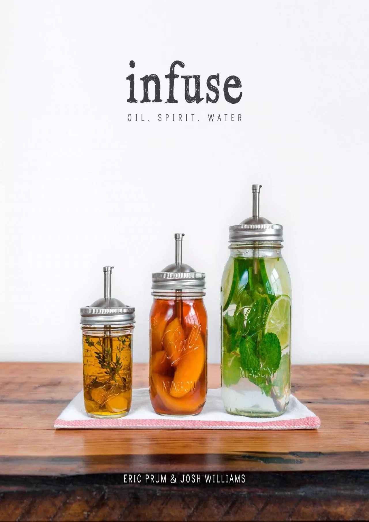 PDF-[EPUB] - Infuse: Oil, Spirit, Water: A Recipe Book