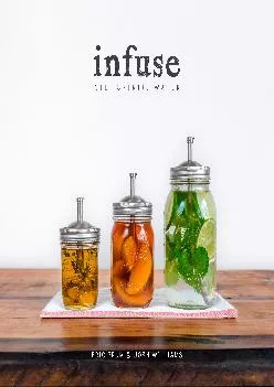 [EPUB] -  Infuse: Oil, Spirit, Water: A Recipe Book