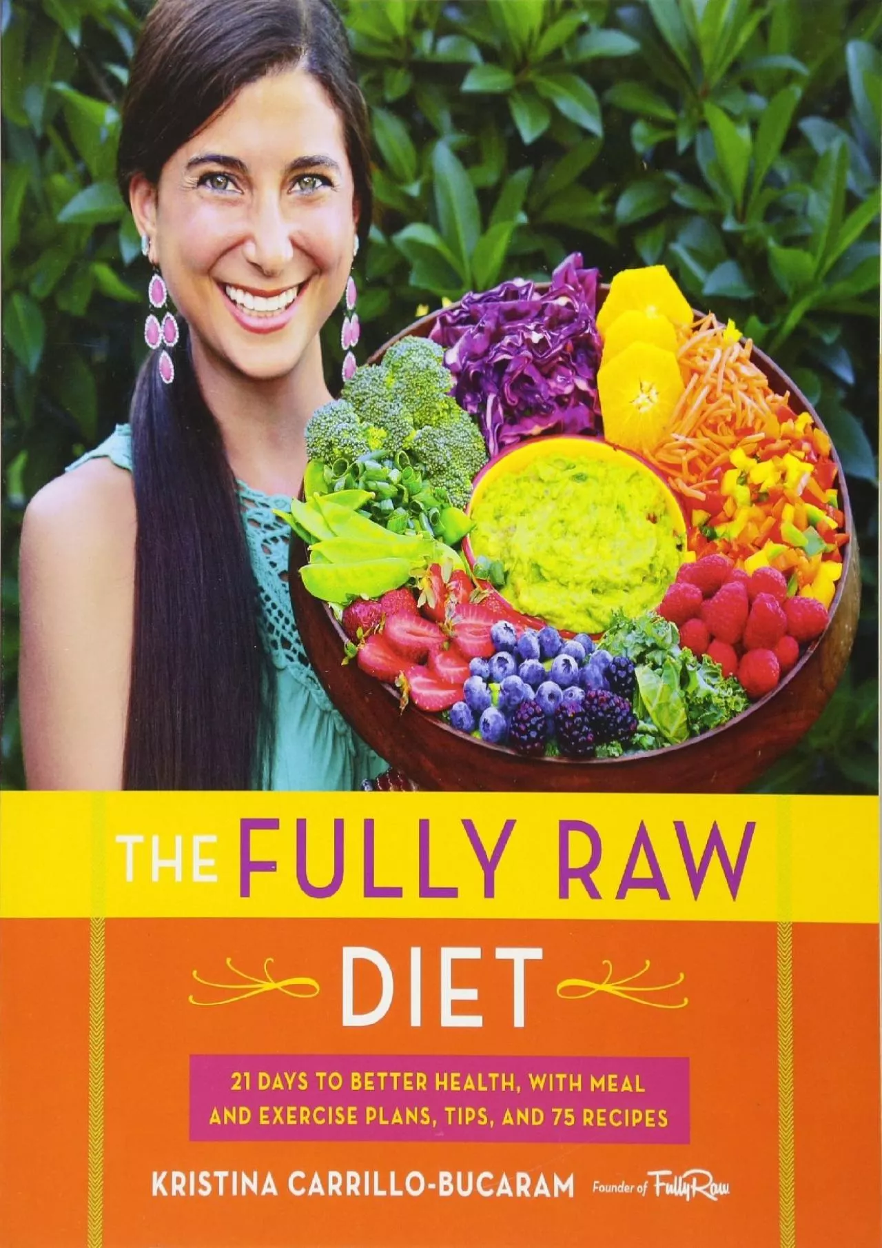 PDF-[READ] - The Fully Raw Diet: 21 Days to Better Health, with Meal and Exercise Plans,