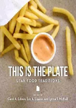 [EBOOK] -  This Is the Plate: Utah Food Traditions