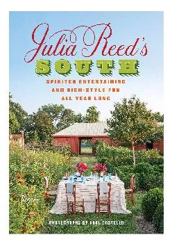 [READ] -  Julia Reed\'s South: Spirited Entertaining and High-Style Fun All Year Long