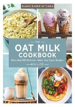 [EBOOK] -  The Oat Milk Cookbook: More than 100 Delicious, Dairy-free Vegan Recipes (Volume 1) (Plant-Based Kitchen)