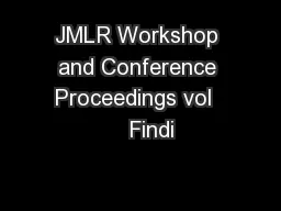 JMLR Workshop and Conference Proceedings vol     Findi
