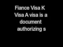 Fiance Visa K  Visa A visa is a document authorizing s