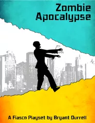 Zombie Apocalypse A Fiasco Playset by Bryant Durrell