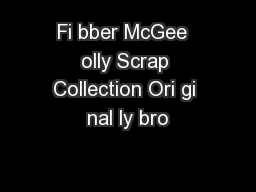 Fi bber McGee  olly Scrap Collection Ori gi nal ly bro