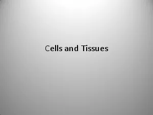 Cells and Tissues