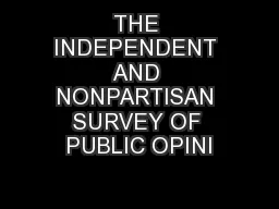 THE INDEPENDENT AND NONPARTISAN SURVEY OF PUBLIC OPINI