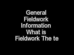 General Fieldwork Information What is Fieldwork The te
