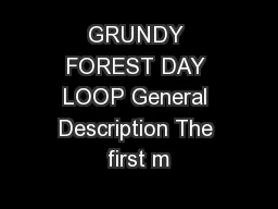 GRUNDY FOREST DAY LOOP General Description The first m