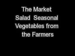 The Market Salad  Seasonal Vegetables from the Farmers